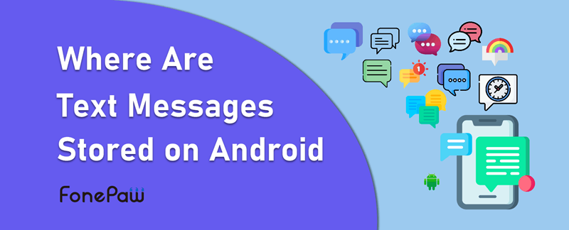 Where Are Text Messages Stored on Android Phone [2023 Updated]